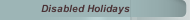 Disabled Holidays